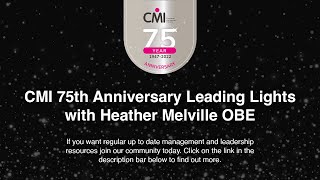 CMI 75th Anniversary Leading Lights Heather Melville OBE