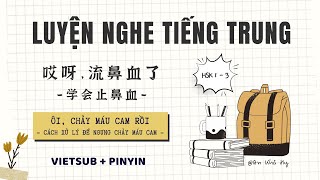 【VIETSUB + PINYIN】Ôi, Chảy Máu Cam Rồi《哎呀，流鼻血了》| Học Tiếng Trung HSK 1-3 | Learn Chinese