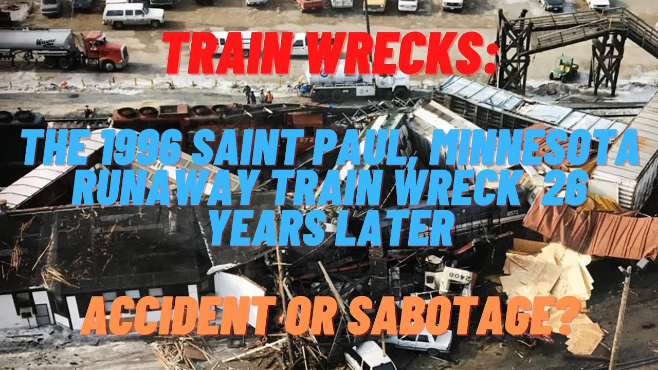 Train Wrecks The 1996 Saint Paul, Minnesota Runaway Train Wreck 26 Years Later YouTube