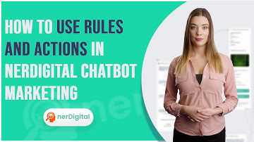 How to Use Rules and Actions in nerDigital Chatbot Marketing