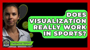 Does Visualization Really Work In Sports? - The Racket Xpert