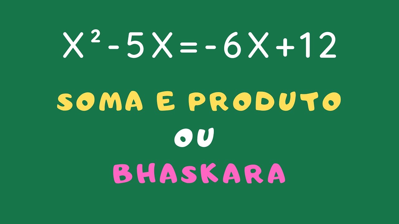 EQUAÇÃO DO 2º GRAU - Soma e Produto ou Fórmula de Bhaskara? Professora ...