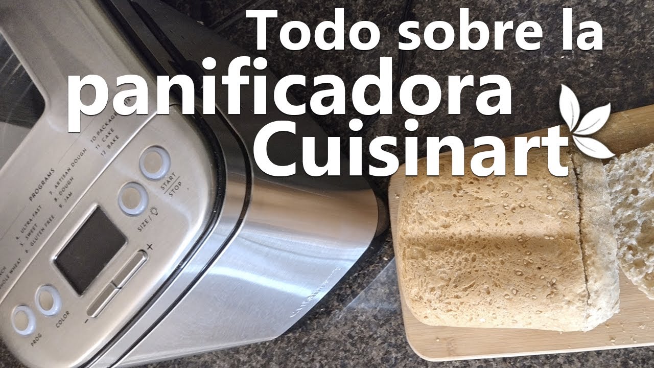 Todo sobre la panificadora de Cuisinart - YouTube