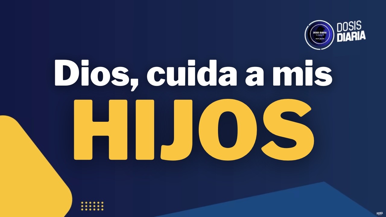 Dosis Diaria Roka - Dios, cuida a mis Hijos