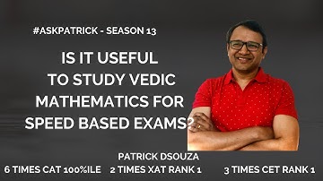 Useful to study Vedic Math for Speed based exams? | #AskPatrick| Patrick Dsouza| 6 times CAT 100%ile