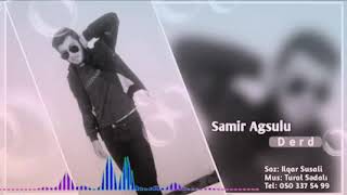 Samir Agsulu - Derd 2019 Süper Mahnı