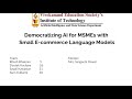 Group 3 (2024-25) Democratizing AI for MSMEs with Small E-commerce Language Models
