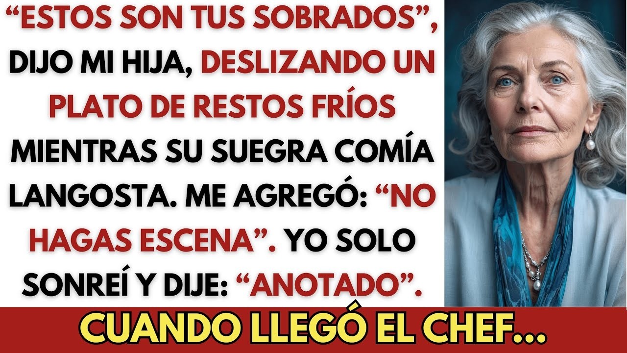 Mi Hija Dijo： “Estos Son Tus Sobrados”, Y Me Pasó Un Plato De Restos Fríos Mientras Su Su