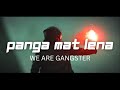 Panga mat lena  we are gangster  vh9 records