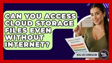 Can You Access Cloud Storage Files Even Without Internet? - Real Life Curriculum