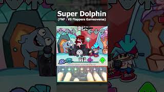 super dolphin - FNF : VS Flappers Gameoverse #fnf #fnfmod #gameoverse #glitch