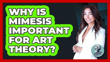 Why Is Mimesis Important For Art Theory? - Philosophy Beyond