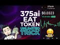 375AI EAT Token Unlimited Trick 😱 | New Crypto Trick 2026 | Don’t Miss #airdrop #crypto