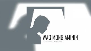 Video thumbnail of "Rico Blanco - Wag Mong Aminin (Official Lyric Video)"