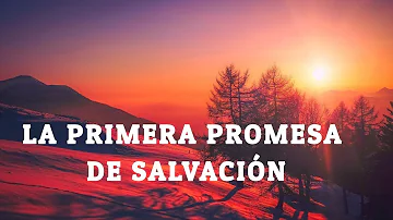 ¿Cuál es la primera promesa de salvación?