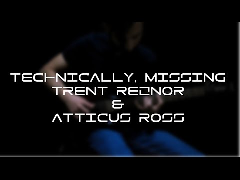 technically,-missing-|-trent-reznor-&-atticus-ross-|-guitar-cover