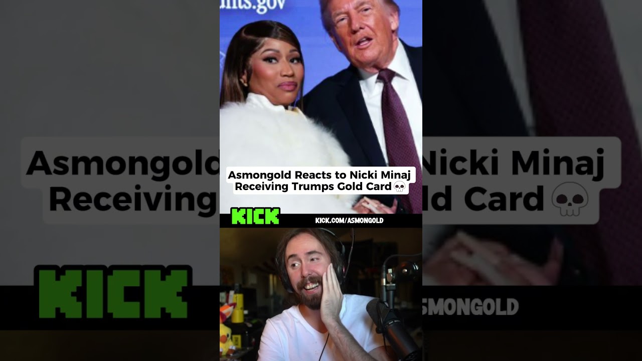Asmongold Reacts to Nicki Minaj Receiving Trump’s Gold Card