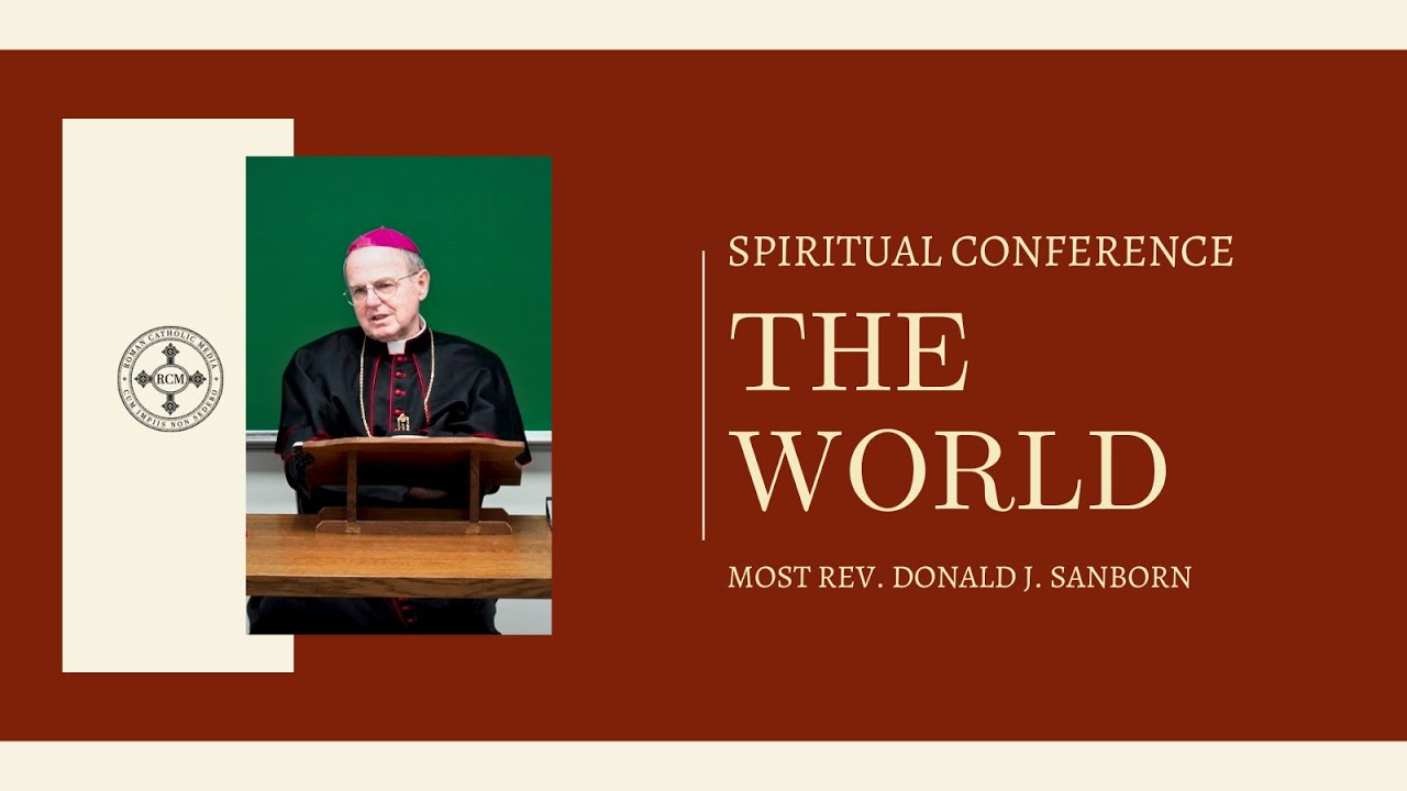 Conference: The World, by Most Rev. Donald J. Sanborn