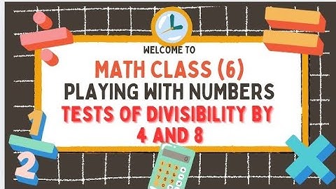 Using divisibility tests, determine which of the following numbers are divisible by 4 and 8/ Class 6