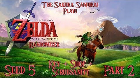 The-Sakura-Samurai Plays - Ocarina of Time Randomizer (Key + Shop + Scrubsanity) Part 2