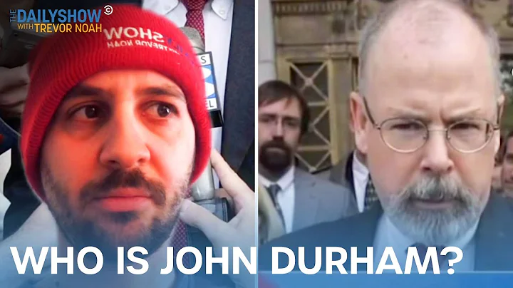 John Durham Is Not a Real Person: A Daily Show Inv...