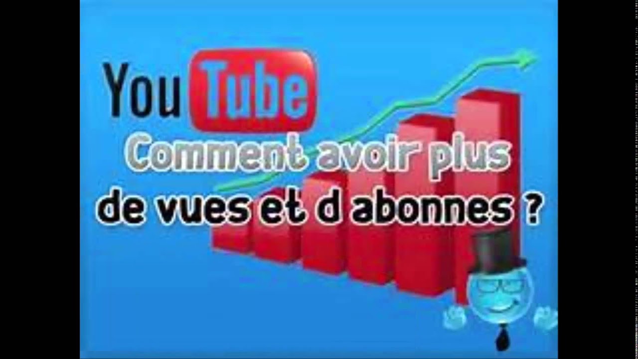 comment avoir plus de vue et d'abonnez ? - YouTube