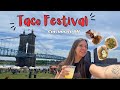Cincinnati TACO Festival 🌮 | Cincinnati Vlog 🌵🌞