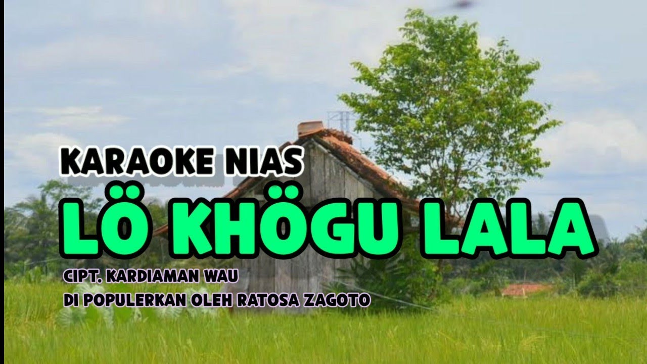 Karaoke Nias Lö Khögu Lala | Ratosa Zagoto | Lagu Nias Berkisah Sedih Lirik Lengkap