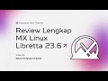Mengupas Tuntas MX LINUX 23.6 LIBRETTO: Performa &amp; Fitur Lengkap! ✅