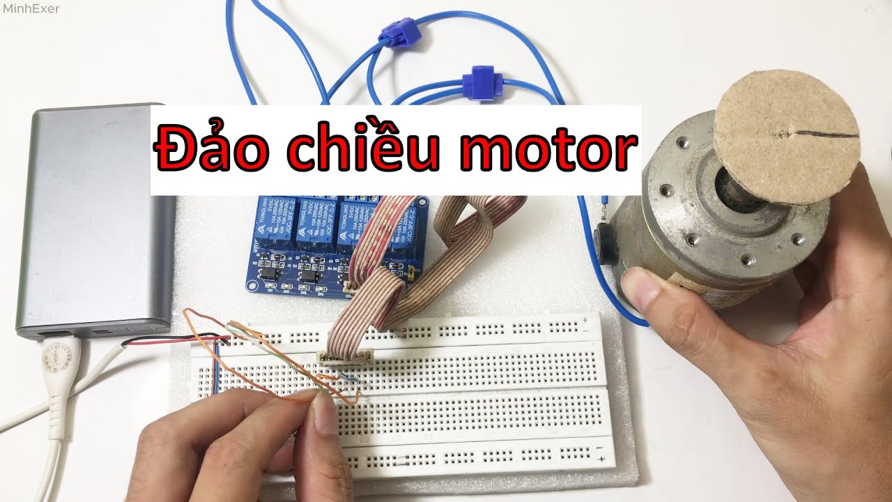 Test mạch điều khiển đảo chiều động cơ DC bằng relay thực tế - Module ...