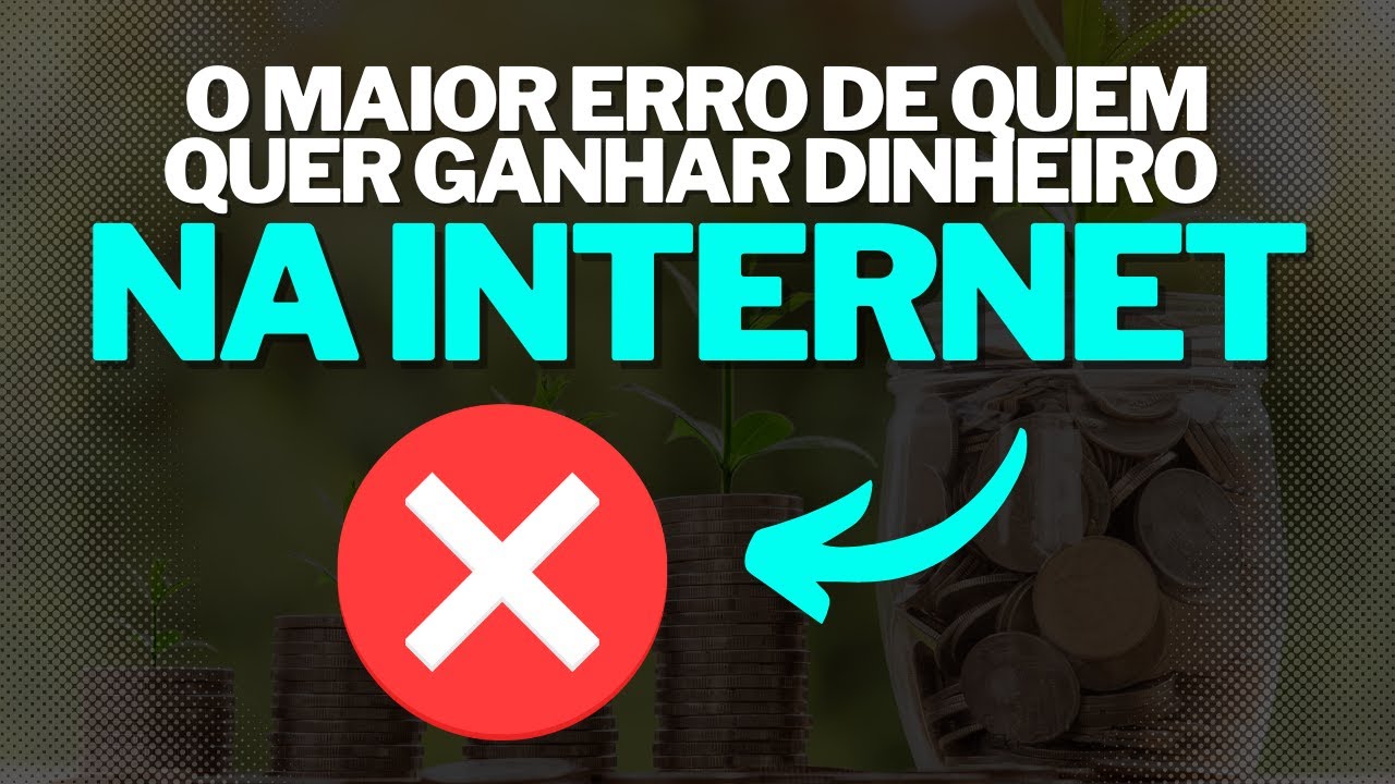 O Maior Erro de Quem Quer Ganhar Dinheiro na Internet... - YouTube