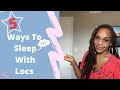 5 Ways To Sleep With Locs | With Naturally Curly Fine Hair
