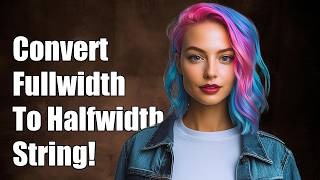 Convert fullwidth string into halfwidth string