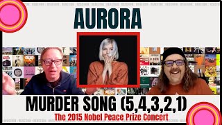 AURORA - MURDER SONG (5,4,3,2,1) - The 2015 Nobel Peace Prize Concert: REACTION