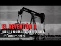 #Documental - El Reventón II. Hacia la Nacionalización Petrolera (1944-1976)