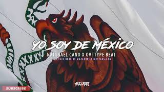 [FREE] NATANAEL CANO X OVI TYPE BEAT - YO SOY DE MEXICO ?? ??
