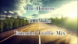 The Hooters   500 Miles (Extended Traffic Mix)
