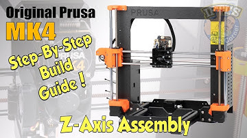 #04 Original PRUSA MK4 Kit : Full Step-By-Step BUILD GUIDE - Z-Axis Assembly