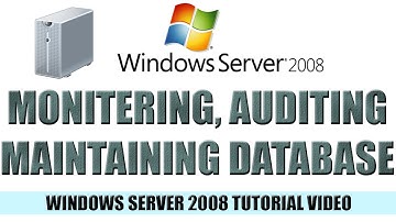 15 Monitoring, Auditing, and Maintaining Your AD Database - Windows Server 2008 Tutorial