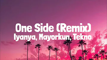 Iyanya, Mayorkun & Tekno - One Side(Remix) (Lyrics)