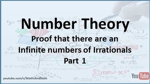 Number Theory: There are an Infinite Number of Irrational Numbers - Part 1