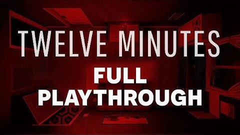 12 Minutes  FULL PLAYTHROUGH | Save Data Team