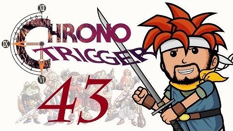 Two Best Friends Play Chrono Trigger (Part 43)