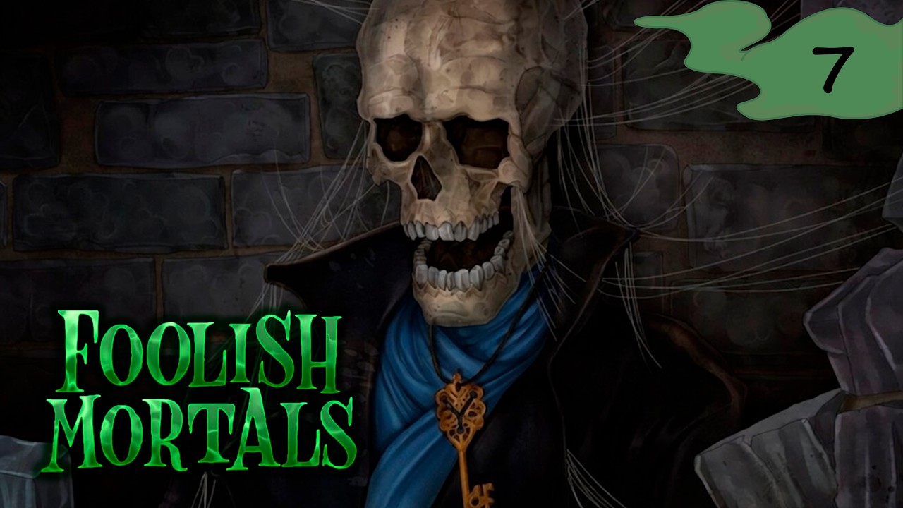 КЛЮЧ ЯРДЛИ | #7 Foolish Mortals