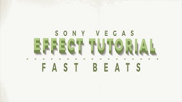 Effect Tutorial #3 | Fast Beats [Sony Vegas Tutorial]
