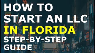How to Start an LLC in Florida Step-By-Step | Creating an LLC in Florida the Easy Way