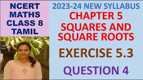 CLASS 8 MATHS CBSE NCERT IN TAMIL:CHAPTER 5 SQUARES AND SQUARE ROOTS:EXERCISE 5.3 QUESTION 4|2023-24