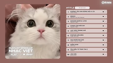 Playlist Nhạc Speed Up Chill và Yêu Đời Giúp Bạn Tập Trung Học Tập Và Làm Việc | Deven