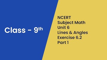 Lines and Angles Class 9 | NCERT Math | Chapter 6 | Exercise 6.2 | Part 1