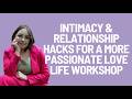 Intimacy &amp; Relationship Hacks for a More Passionate Love Life Workshop | Romantic relationship tips